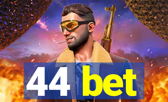 44 bet